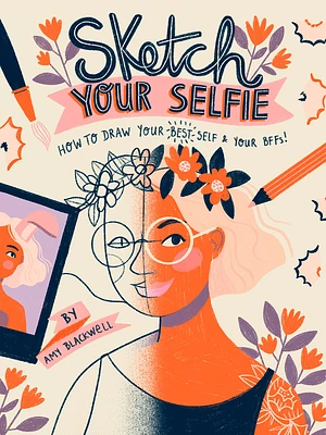 Sketch Your Selfie (Guided Sketchbook): How to Draw Your Best Self (and Your BFFs) (Paperback)