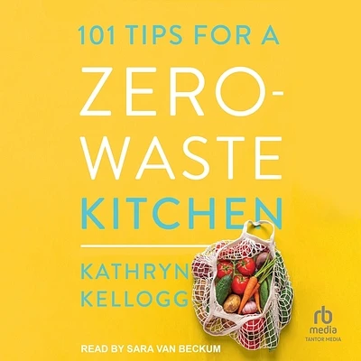 101 Tips for a Zero-Waste Kitchen (Compact Disc)