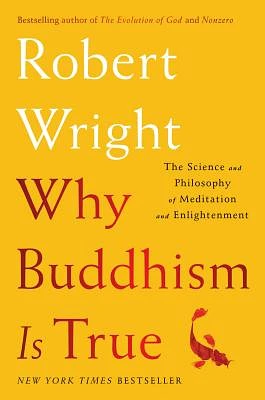 Why Buddhism is True: The Science and Philosophy of Meditation and Enlightenment (Hardcover)