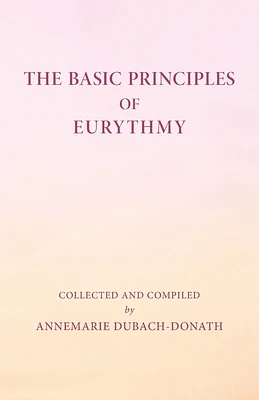 The Basic Principles of Eurythmy (Paperback)