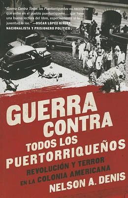 Guerra Contra Todos los Puertorriqueños: Revolución y Terror en la Colonia Americana (Paperback)