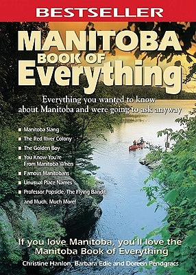 Manitoba Book of Everything: Everything You Wanted to Know About Manitoba and Were Going to Ask Anyway (Paperback)