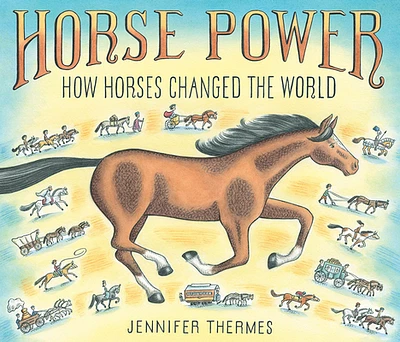 Horse Power: How Horses Changed the World (Hardcover)