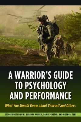 A Warrior's Guide to Psychology and Performance: What You Should Know about Yourself and Others