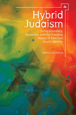 Hybrid Judaism: Irving Greenberg, Encounter, and the Changing Nature of American Jewish Identity