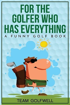 For the Golfer Who Has Everything: A Funny Golf Book (Paperback)