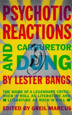 Psychotic Reactions and Carburetor Dung: The Work of a Legendary Critic: Rock'n'roll as Literature and Literature as Rock 'n'roll