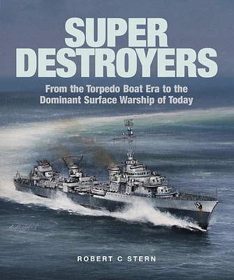 Super Destroyers: From the Torpedo Boat Era to the Dominant Surface Warship of Today (Hardcover)