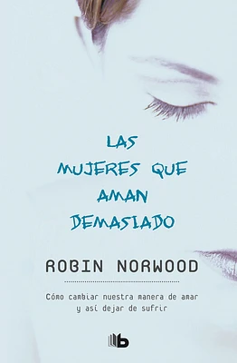 Las mujeres que aman demasiado / Women Who Love Too Much (Paperback