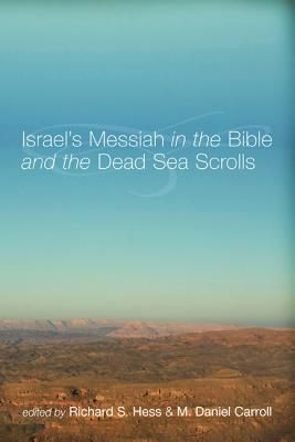 Israel's Messiah in the Bible and the Dead Sea Scrolls