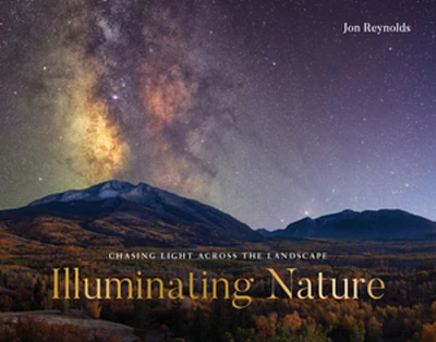 Illuminating Nature: Chasing Light across the Landscape (Hardcover)