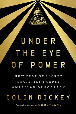 Under the Eye of Power: How Fear of Secret Societies Shapes American Democracy (Hardcover)