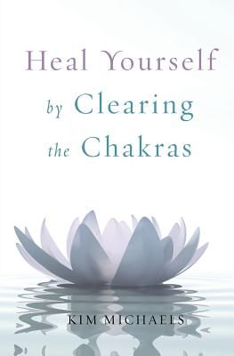 Heal Yourself by Clearing the Chakras