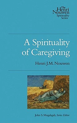 A Spirituality of Caregiving (Henri Nouwen Spirituality #2) (Paperback)