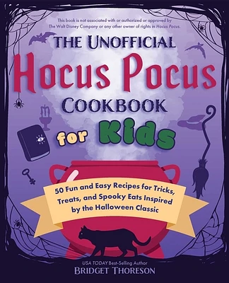 The Unofficial Hocus Pocus Cookbook for Kids: 50 Fun and Easy Recipes for Tricks, Treats, and Spooky Eats Inspired by the Halloween Classic (Unofficial Hocus Pocus Books) (Hardcover)