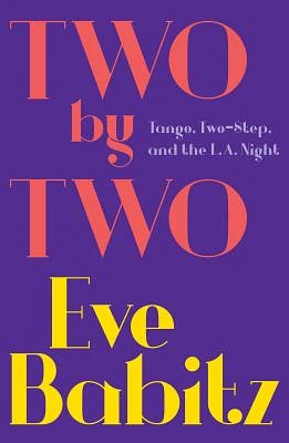 Two by Two: Tango, Two-Step, and the L.A. Night (Paperback)