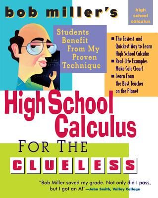 Bob Miller's High School Calc for the Clueless: Honors and AP Calculus AB and BC