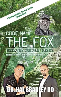 Code Name: THE FOX: Operation Yucatan Cartel: THE FOX