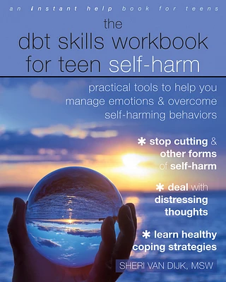 The Dbt Skills Workbook for Teen Self-Harm: Practical Tools to Help You Manage Emotions and Overcome Self-Harming Behaviors (Paperback)