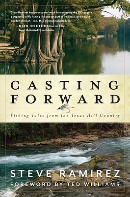 Casting Forward: Fishing Tales from the Texas Hill Country (Hardcover)