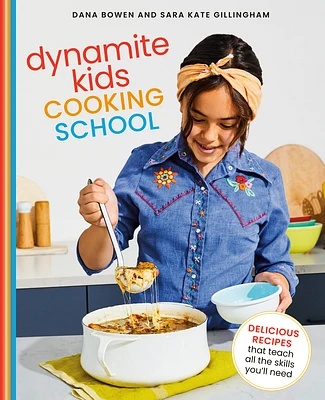 Dynamite Kids Cooking School: Delicious Recipes That Teach All the Skills You Need: A Cookbook (Hardcover)