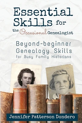 Essential Skills for the Occasional Genealogist: Beyond-beginner Genealogy Skills for Busy Family Historians (Paperback)