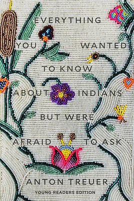 Everything You Wanted to Know About Indians But Were Afraid to Ask: Young Readers Edition (Hardcover)