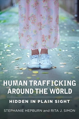 Human Trafficking Around the World: Hidden in Plain Sight (Paperback)