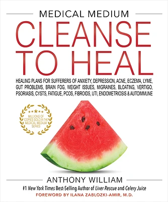 Medical Medium Cleanse to Heal: Healing Plans for Sufferers of Anxiety, Depression, Acne, Eczema, Lyme, Gut Prob lems, Brain Fog, Weight Issues, Migraines, Bloating, Vertigo, Psoriasis (Hardcover)