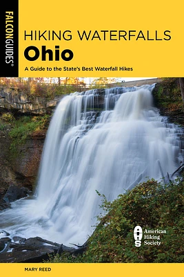 Hiking Waterfalls Ohio: A Guide to the State's Best Waterfall Hikes (Paperback)