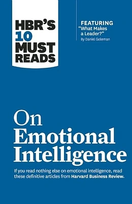 Hbr's 10 Must Reads on Emotional Intelligence (with Featured Article What Makes a Leader? by Daniel Goleman)(Hbr's 10 Must Reads) (Hardcover)