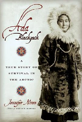 Ada Blackjack: A True Story of Survival in the Arctic (Paperback)