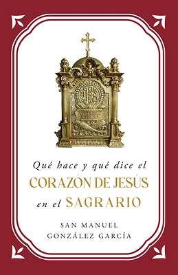 Qué Hace Y Qué Dice El Corazón de Jesús En El Sagrario (Paperback)