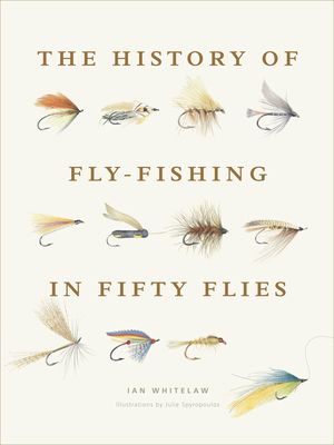 The History of Fly-Fishing in Fifty Flies (Abridged / Hardcover)