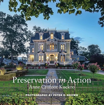 Preservation in Action: Ten Stories of Stewardship: Restoration, Rehabilitation, Renovation, Adaptation, and Reuse (Paperback)