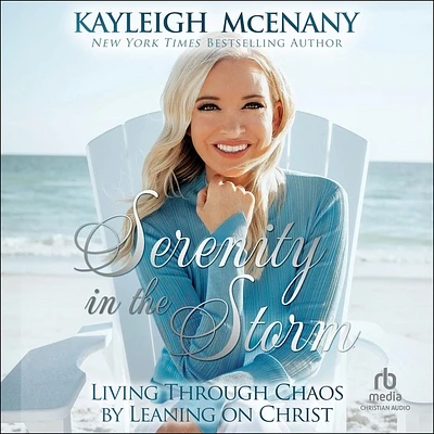 Serenity in the Storm: Living Through Chaos by Leaning on Christ (MP3 CD)