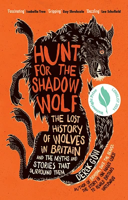 Hunt for the Shadow Wolf [Us Edition]: The Lost History of Wolves in Britain and the Myths and Stories That Surround Them (Paperback)