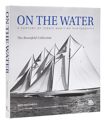 On the Water: A Century of Iconic Maritime Photography from the Rosenfeld Collection (Hardcover)