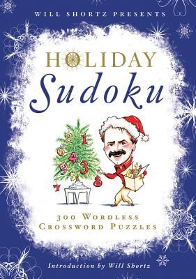 Will Shortz Presents Holiday Sudoku: 300 Easy to Hard Puzzles