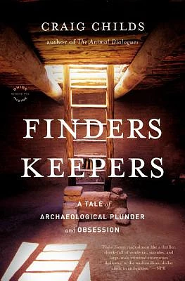 Finders Keepers: A Tale of Archaeological Plunder and Obsession (Paperback)