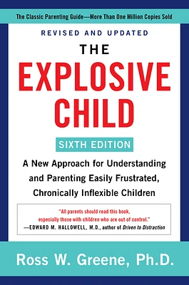 The Explosive Child [Sixth Edition]: A New Approach for Understanding and Parenting Easily Frustrated, Chronically Inflexible Children (Paperback)