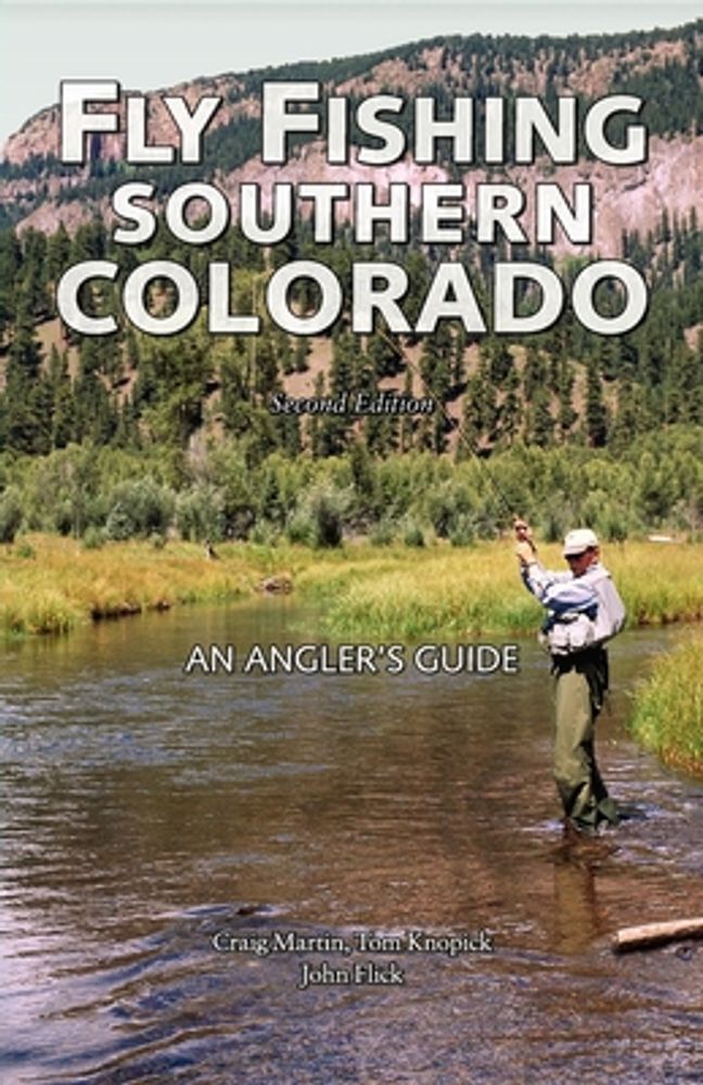 Craig Martin Fly Fishing Southern Colorado: An Angler's Guide