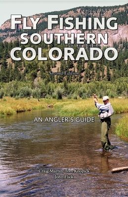 Fly Fishing Southern Colorado: An Angler's Guide