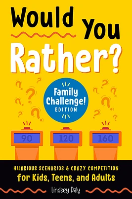 Would You Rather? Family Challenge! Edition: Hilarious Scenarios & Crazy Competition for Kids, Teens, and Adults (Paperback)