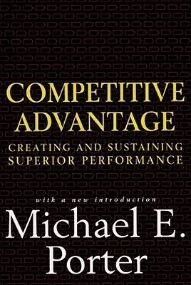 Competitive Advantage: Creating and Sustaining Superior Performance