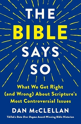 The Bible Says So: What We Get Right (and Wrong) About Scripture’s Most Controversial Issues (Hardcover)