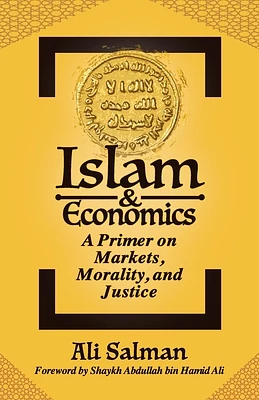 Islam and Economics: A Primer on Markets, Morality, and Justice (Paperback)