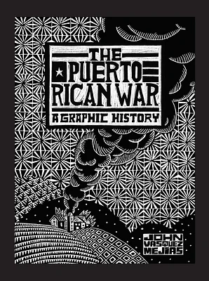 The Puerto Rican War: A Graphic History (Hardcover)