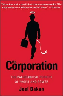 The Corporation: The Pathological Pursuit of Profit and Power