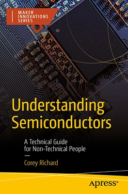 Understanding Semiconductors: A Technical Guide for Non-Technical People (Paperback)